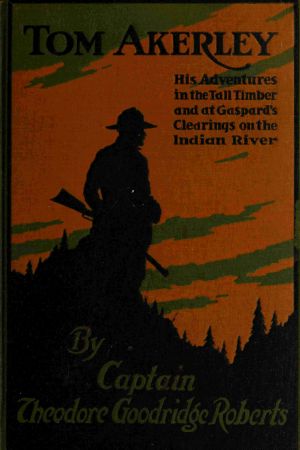 [Gutenberg 62652] • Tom Akerley / His Adventures in the Tall Timber and at Gaspard's Clearing on the Indian River